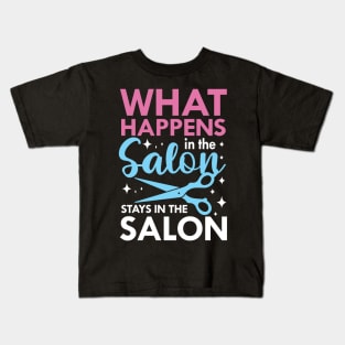 What Happens in The Salon Stays in The Salon Kids T-Shirt